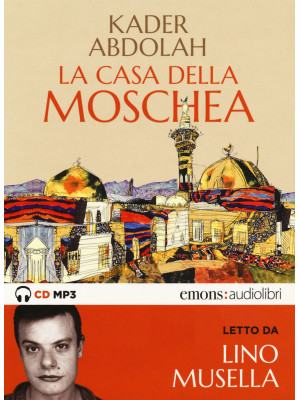 La casa della moschea letto da Lino Musella. Audiolibro. CD Audio formato MP3