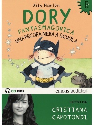 Una pecora nera a scuola. Dory fantasmagorica letto da Cristiana Capotondi. Audiolibro. CD Audio formato MP3. Ediz. integrale