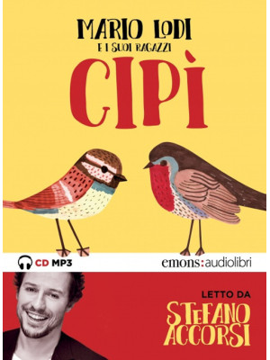 Cipì letto da Stefano Accorsi. Audiolibro. CD Audio formato MP3. Ediz. integrale