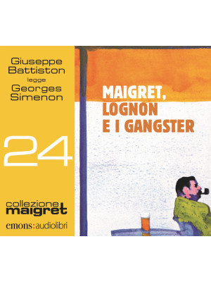 Maigret, Lognon e i gangster letto da Giuseppe Battiston. Ediz. integrale