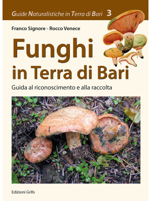 Funghi in Terra di Bari. Gu...