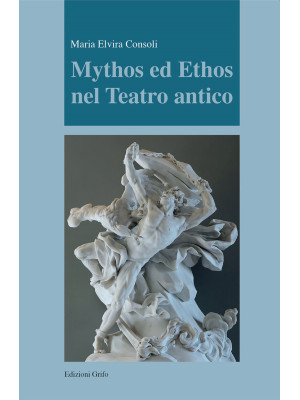 Mythos ed ethos nel teatro ...