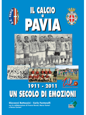 Il calcio a Pavia. 1911-201...