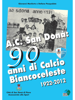 AC San Donà. 90 anni di cal...