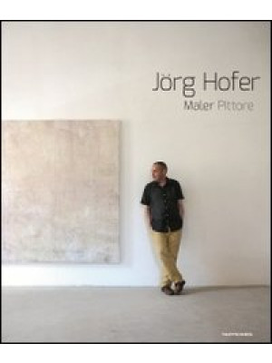 Jörg Hofer. Maler, pittore....
