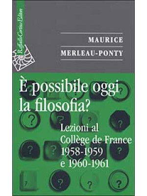 È possibile oggi la filosofia? Lezioni al Collège de France 1958-1959 e 1960-1961
