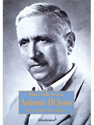 Antonio Di Jorio. Percorsi ...