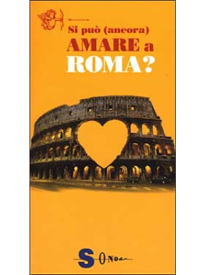 Si può (ancora) amare a Roma?
