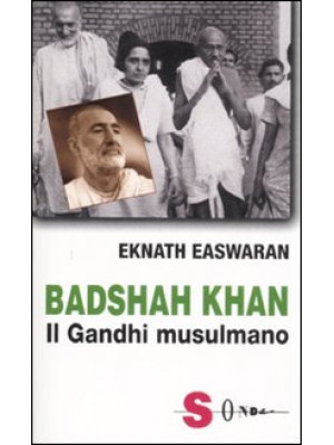 Badshah Khan. Il Gandhi mus...