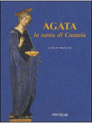 Agata. La santa di Catania
