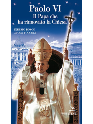 Paolo VI. Il papa che ha ri...