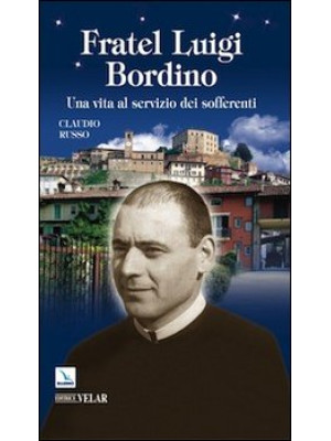 Fratel Luigi Bordino. Una v...