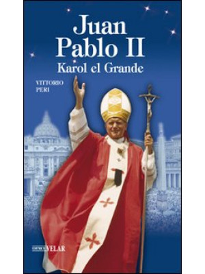 Juan Pablo II. Karol el Grande