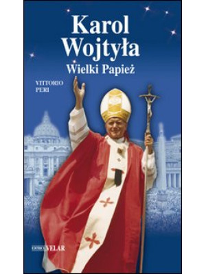 Karol Wojtyla. Weilki Papie...