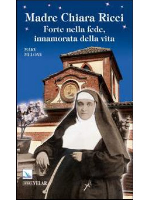 Madre Chiara Ricci. Forte n...