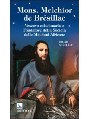 Mons. Melchior de Brésillac...
