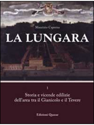 La Lungara. Vol. 1: Storia ...