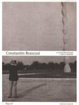 Constantin Brancusi. Ediz. illustrata