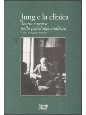 Jung e la clinica. Teoria e...