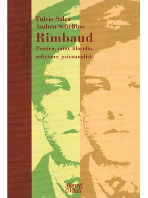 Rimbaud. Poetica, mito, fil...