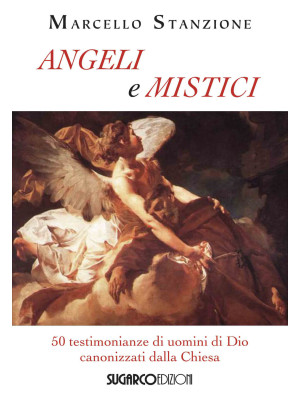 Angeli e mistici. 50 testim...