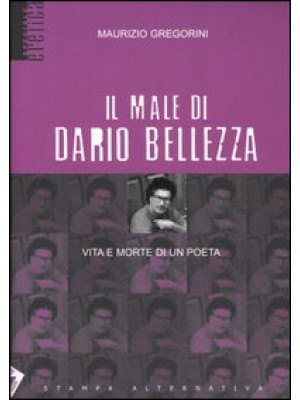 Il male di Dario Bellezza. ...