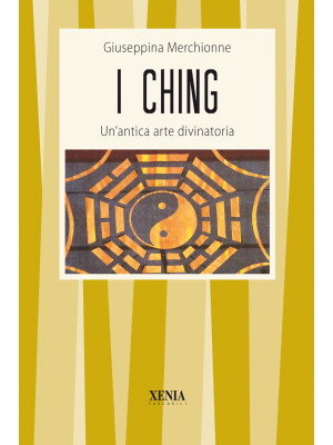 I Ching. Un'antica arte div...