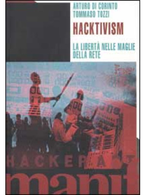 Hacktivism. La libertà nell...