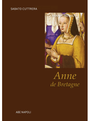 Anne de Bretagne. Anna di B...