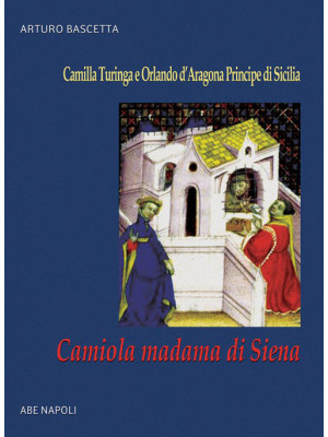 Camiola madama di Siena: la...