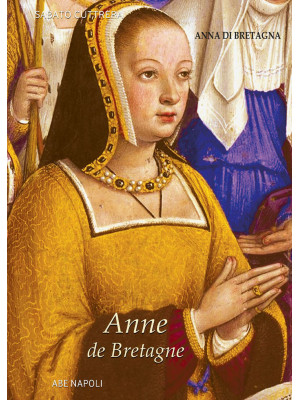 Anne de Bretagne: Anna di B...