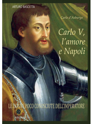 Carlo V, l'amore e Napoli: ...