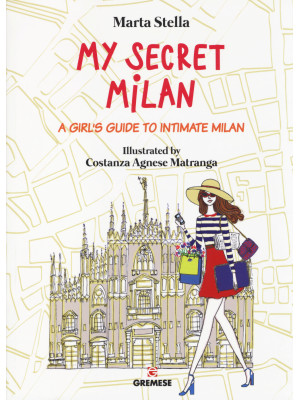 My secret Milan. A girl's g...