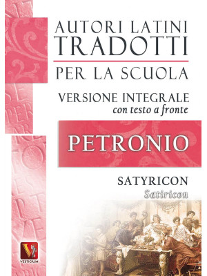 Satiricon-Satyricon. Testo latino a fronte. Ediz. integrale