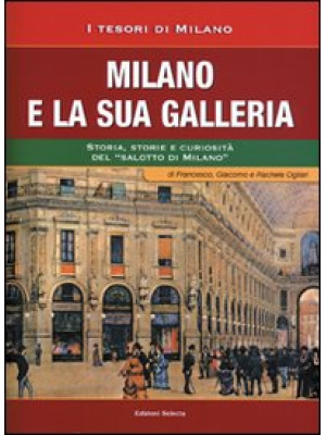 Milano e la sua Galleria. S...