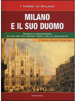 Milano e il suo Duomo. Stor...