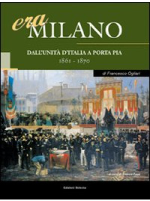 Era Milano. Vol. 1: Dall'Un...