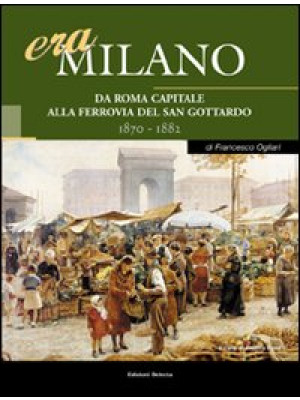 Era Milano. Vol. 2: Da Roma...