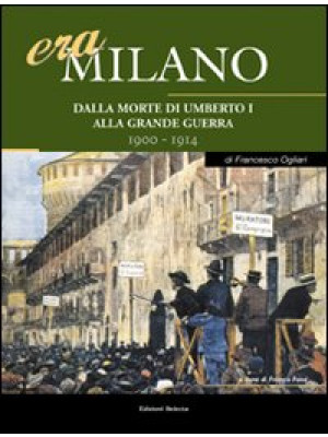 Era Milano. Vol. 4: Dalla m...