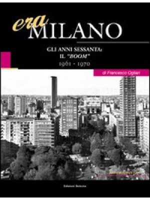 Era Milano. Vol. 8: Gli ann...