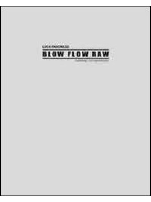 Luca Pancrazzi. Blow Flow R...