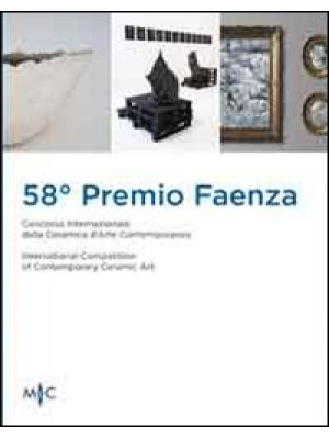 58° premio Faenza. Ediz. mu...