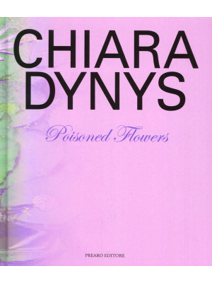 Chiara Dynys. Poisoned flow...