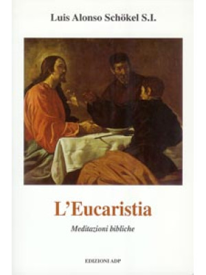 L'eucaristia. Meditazioni b...