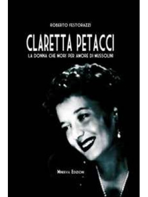Claretta Petacci. La donna ...