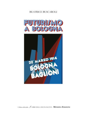 Futurismo a Bologna. Ediz. ...