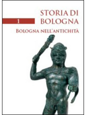 Storia di Bologna. Vol. 1: ...