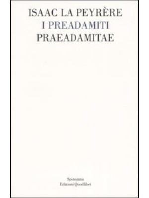 I Preadamiti-Praeadamitae (1655)