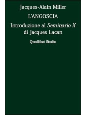 L'angoscia. Introduzione al Seminario 10° di Jacques Lacan