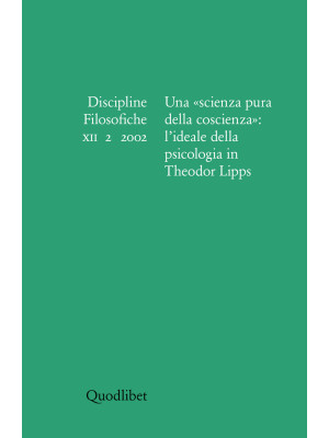 Discipline filosofiche (2002). Vol. 2: Una «scienza pura della coscienza»: l'ideale della psicologia in Theodor Lipps